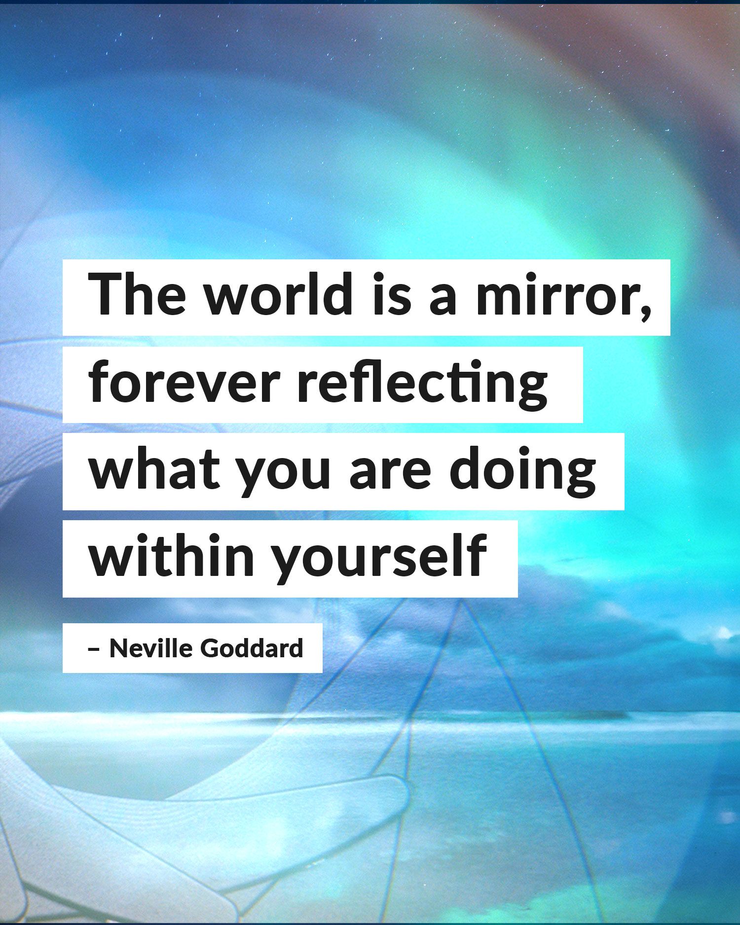 image with saying, the world is a mirror, forever reflecting what you are doing within yourself